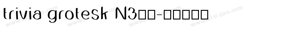 trivia grotesk N3字体字体转换